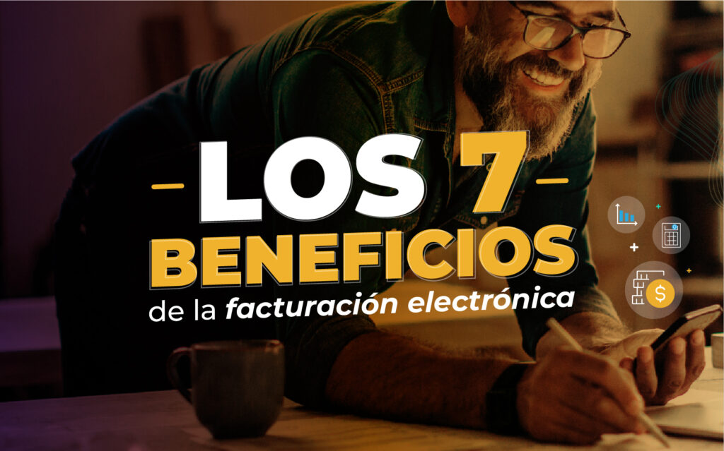 ᐈ Los 7 Beneficios De La Facturación Electrónica ⚡ 2024 7501